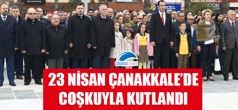 23 Nisan Çanakkale'de coşkuyla kutlandı