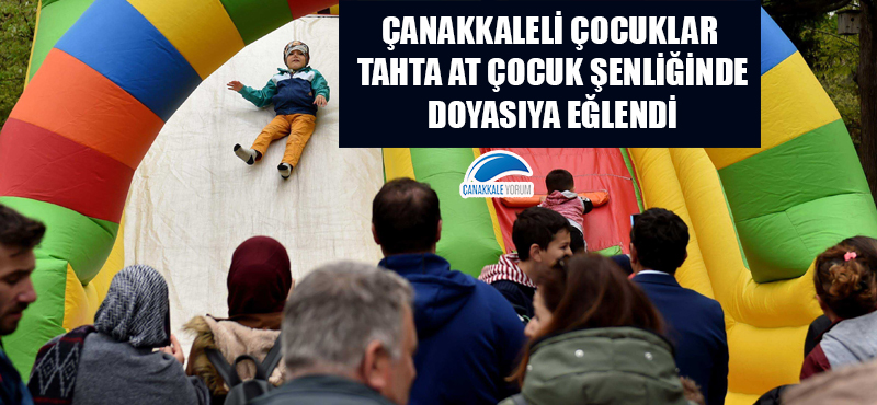 Çanakkaleli çocuklar Tahta At Çocuk Şenliğinde doyasıya eğlendi