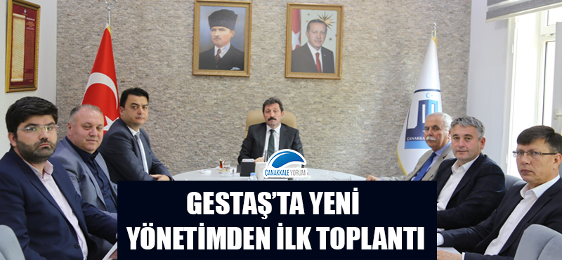 GESTAŞ'ta yeni yönetimden ilk toplantı