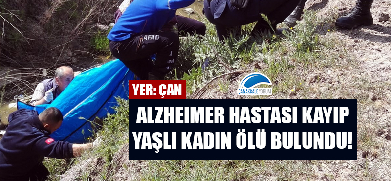 Alzheimer hastası kayıp yaşlı kadın ölü bulundu!