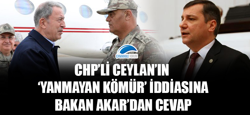 CHP'li Ceylan'ın 'yanmayan kömür' iddiasına Bakan Akar'dan cevap