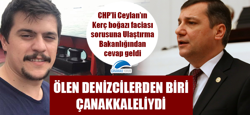 Ölen denizcilerden biri Çanakkaleliydi: CHP'li Ceylan'ın Kerç boğazı faciası sorusuna Ulaştırma Bakanlığından cevap