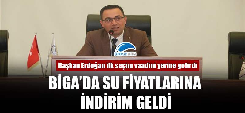 Başkan Erdoğan ilk seçim vaadini yerine getirdi: Biga'da su fiyatlarına indirim geldi