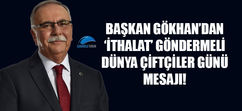 Başkan Gökhan'dan 'ithalat' göndermeli Dünya Çiftçiler Günü mesajı!