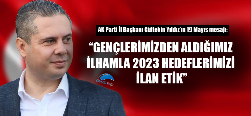 Gültekin Yıldız: "Gençlerimizden aldığımız ilhamla 2023 hedeflerimizi ilan ettik"