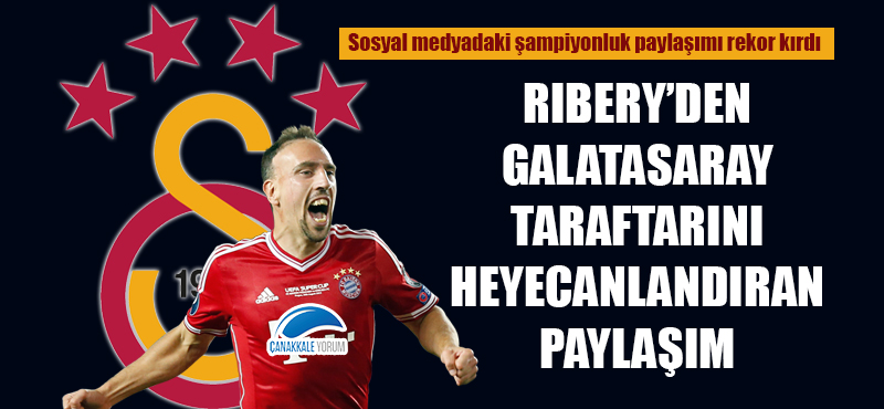 Ribery'den Galatasaray taraftarını heyecanlandıran paylaşım