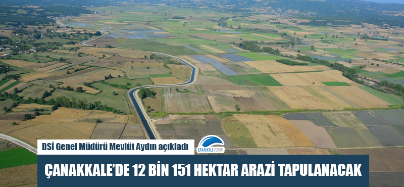 Çanakkale'de 12 bin 151 hektar arazi tapulanacak