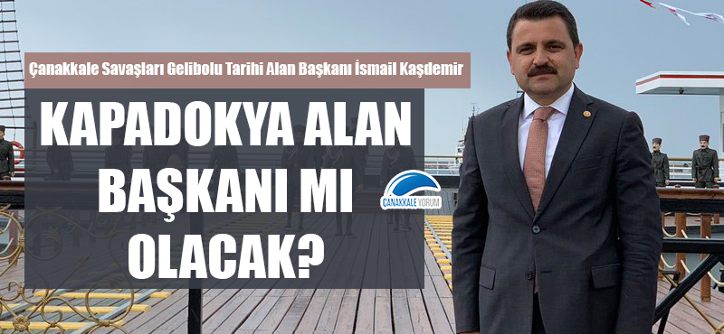 İsmail Kaşdemir Kapadokya Alan Başkanı mı olacak?