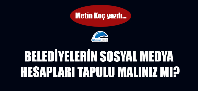 Belediyelerin sosyal medya hesapları tapulu malınız mı?