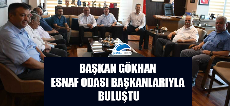 Başkan Gökhan, Esnaf Odası Başkanlarıyla buluştu