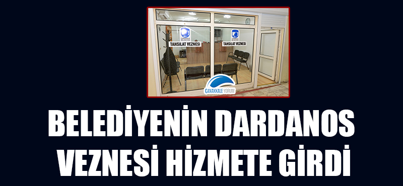 Belediyenin Dardanos Veznesi hizmete girdi