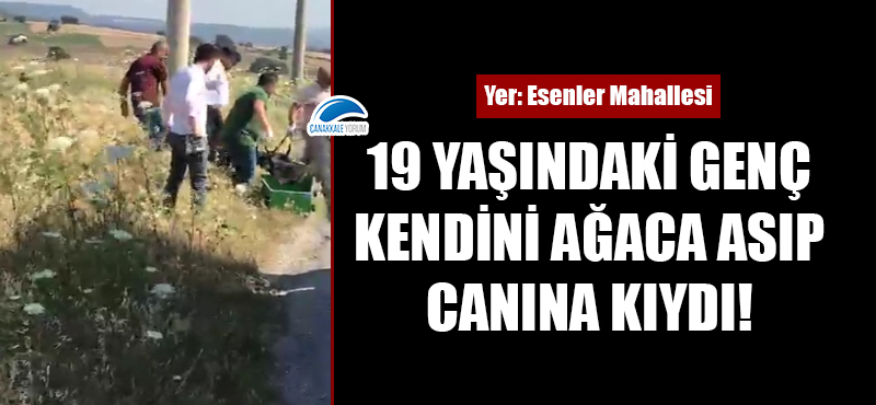 19 yaşındaki genç kendini ağaca asıp, canına kıydı!