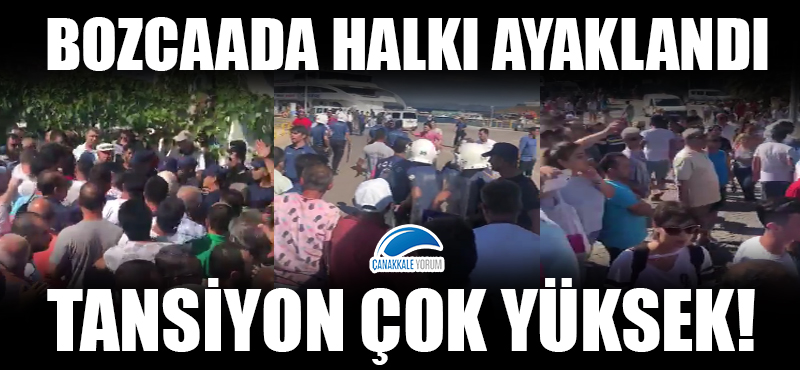 Bozcaada halkı ayaklandı: Tansiyon çok yüksek!