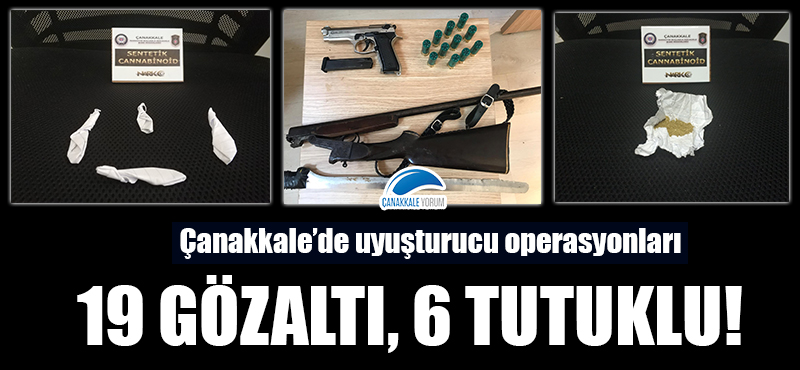 Çanakkale'de uyuşturucu operasyonları: 19 gözaltı, 6 tutuklu!