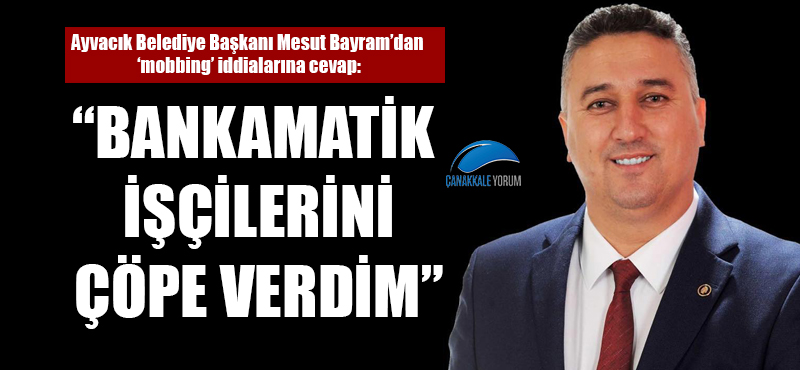 Mesut Bayram: "Bankamatik işçilerini çöpe verdim"