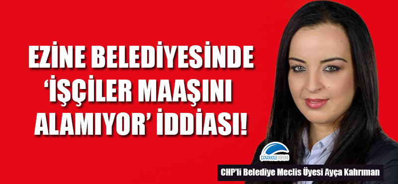 Ezine Belediyesinde 'işçiler maaşını alamıyor' iddiası!