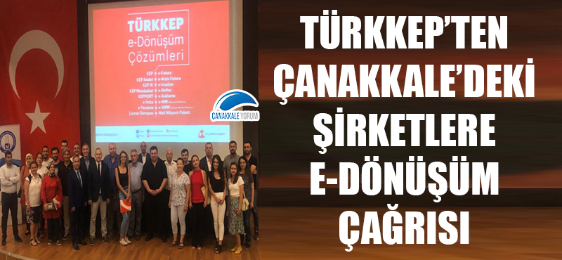 TÜRKKEP'ten Çanakkale'deki şirketlere e-Dönüşüm çağrısı