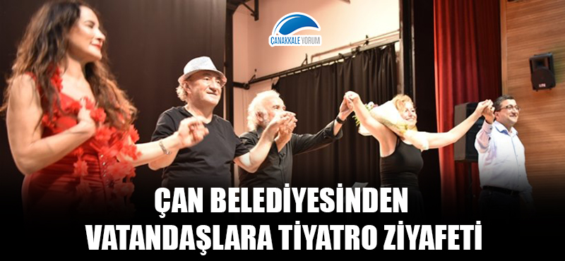 Çan Belediyesinden vatandaşlara tiyatro ziyafeti