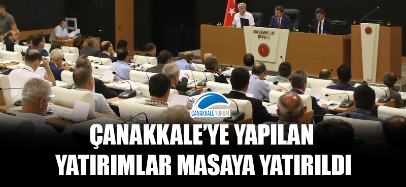 Çanakkale'ye yapılan yatırımlar masaya yatırıldı