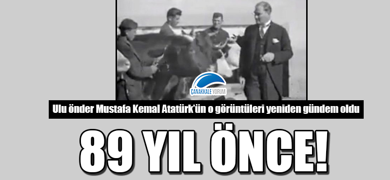 Atatürk'ün 89 yıl önceki görüntüleri yeniden gündem oldu