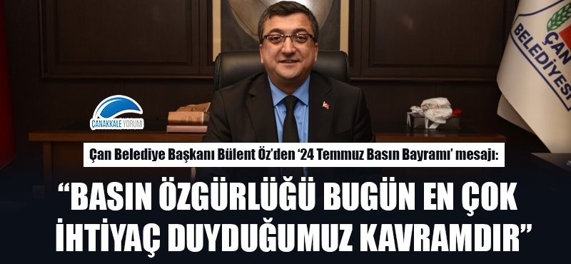 Bülent Öz: "Basın özgürlüğü bugün en çok ihtiyaç duyduğumuz kavramdır"