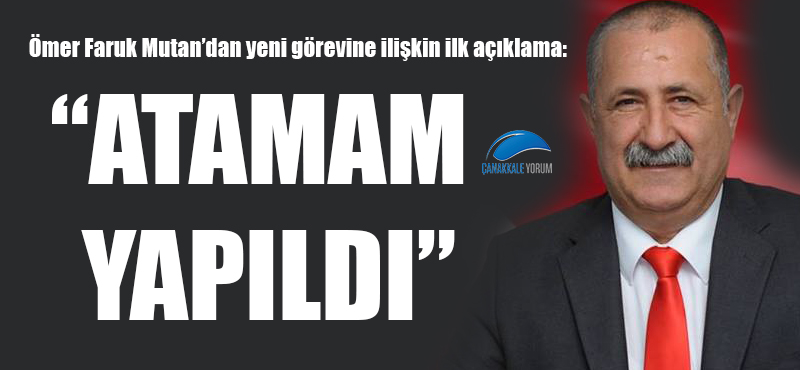 Ömer Faruk Mutan: "Atamam yapıldı"