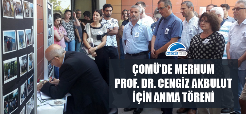 ÇOMÜ'de merhum Prof. Dr. Cengiz Akbulak için anma töreni