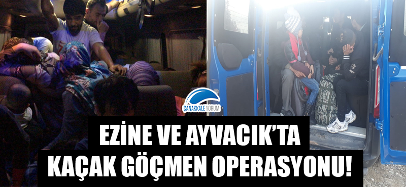 Ezine ve Ayvacık'ta kaçak göçmen operasyonu!