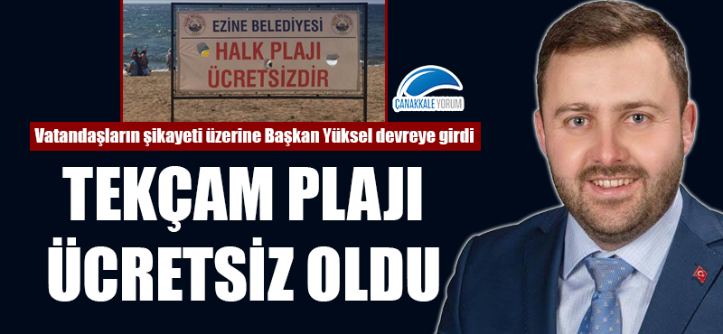 Şikayetler üzerine Başkan Yüksel devreye girdi: Tavaklı Tekçam Plajı ücretsiz oldu