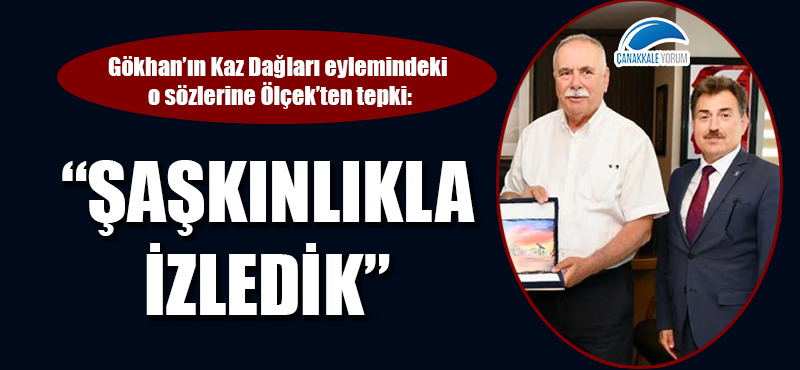 Gökhan'ın Kaz Dağları eylemindeki o sözlerine Ölçek'ten tepki: "Şaşkınlıkla izledik"