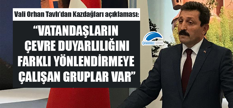 Vali Tavlı'dan Kazdağları açıklaması: "Vatandaşların çevre duyarlılığını farklı yönlendirmeye çalışan gruplar var"