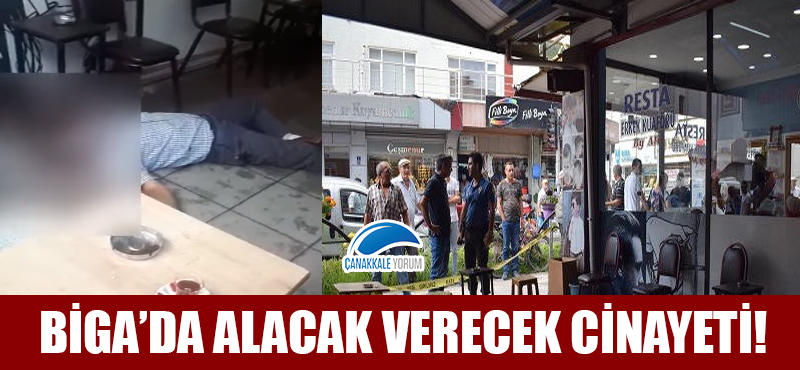 Biga'da alacak verecek cinayeti!