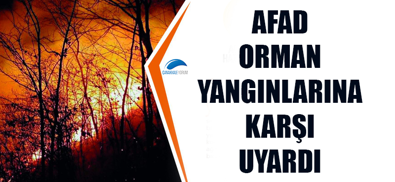 AFAD orman yangınlarına karşı uyardı