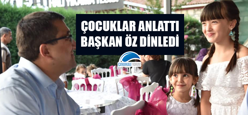 Çocuklar anlattı, Başkan Öz dinledi