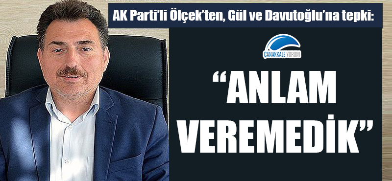 Ölçek'ten Gül ve Davutoğlu'na tepki: "Anlam veremedik"