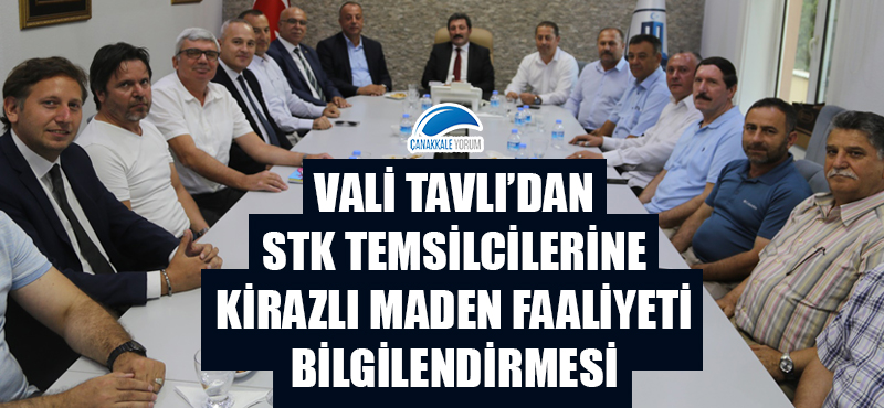 Vali Tavlı'dan STK temsilcilerine Kirazlı maden faaliyeti bilgilendirmesi