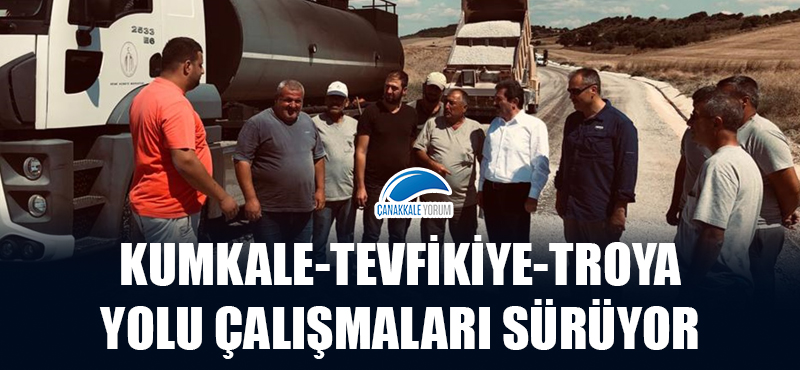 Kumkale – Tevfikiye- Troya yolu çalışmaları sürüyor