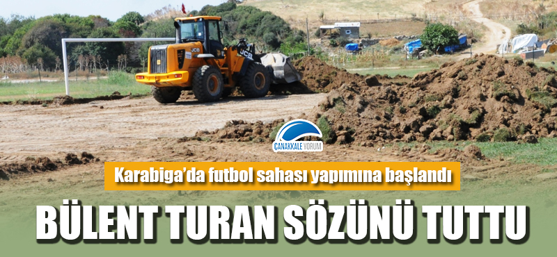 Bülent Turan sözünü tuttu: Karabiga'da futbol sahası yapımına başlandı