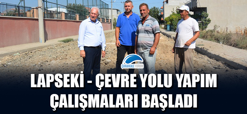 Lapseki - Çevre Yolu yapım çalışmaları başladı