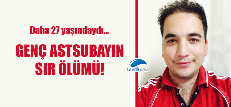 Genç astsubayın sır ölümü!