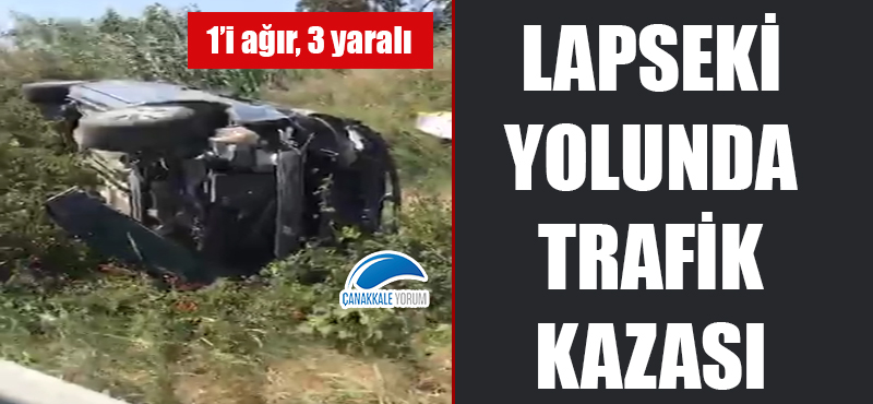 Lapseki yolunda trafik kazası: 1'i ağır 3 yaralı