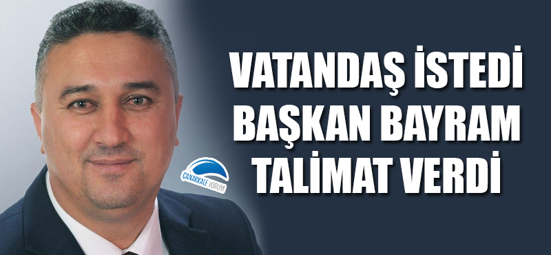 Vatandaş istedi, Başkan Bayram talimat verdi