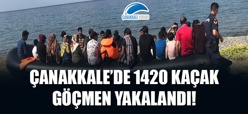 Çanakkale'de 1420 kaçak göçmen yakalandı!