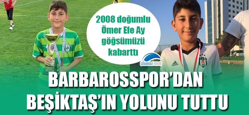 Barbarosspor'dan Beşiktaş'ın yolunu tuttu: 2008 doğumlu Ömer Efe Ay göğsümüzü kabarttı