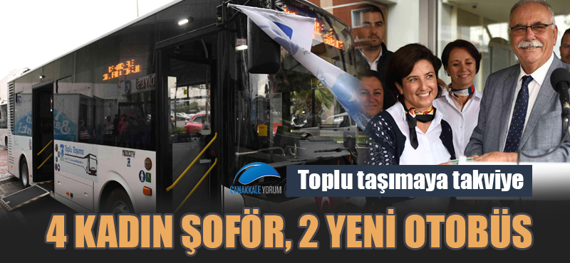 Toplu taşımaya takviye: 4 kadın şoför ve 2 yeni otobüs