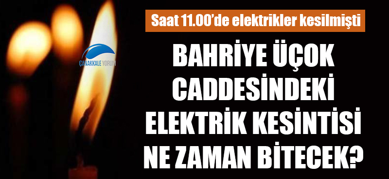 Bahriye Üçok Caddesindeki elektrik kesintisi ne zaman bitecek?