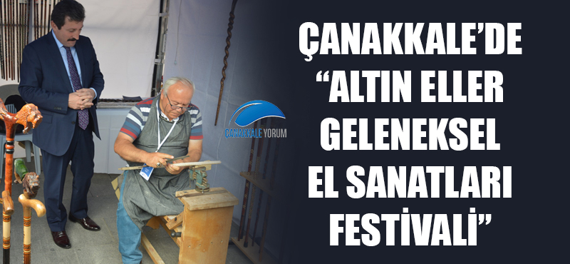 Çanakkale’de “Altın Eller Geleneksel El Sanatları Festivali”