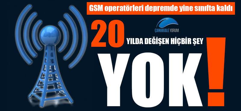 20 yılda değişen hiçbir şey yok! GSM operatörleri depremde yine sınıfta kaldı!