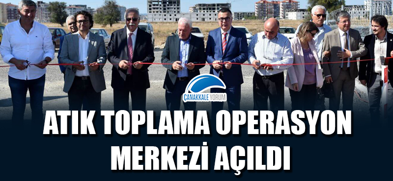 Atık Toplama Operasyon Merkezi açıldı