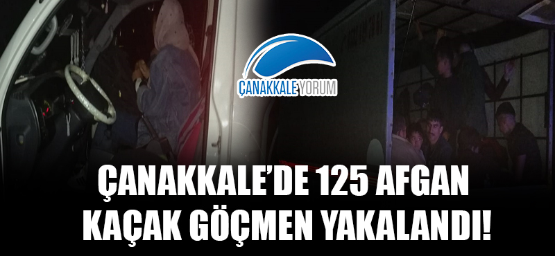 Çanakkale'de 125 Afgan kaçak göçmen yakalandı!